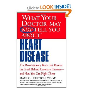 What Your Doctor May Not Tell You About Heart Disease book
